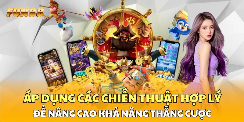 Áp dụng các chiến thuật hợp lý để nâng cao khả năng thắng cược Áp dụng các chiến thuật hợp lý để nâng cao khả năng thắng cược