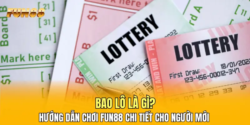 Bao Lô Là Gì? Hướng Dẫn Chơi FUN88 Chi Tiết Cho Người Mới