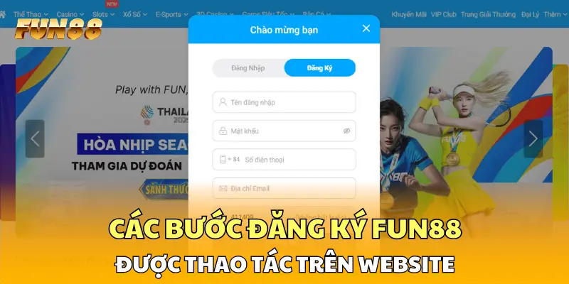 Các bước đăng ký FUN88 được thao tác trên website Các bước đăng ký FUN88 được thao tác trên website