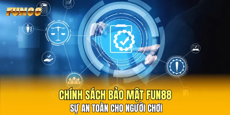 Chính sách bảo mật FUN88 và sự an toàn cho người chơi Chính sách bảo mật FUN88 và sự an toàn cho người chơi
