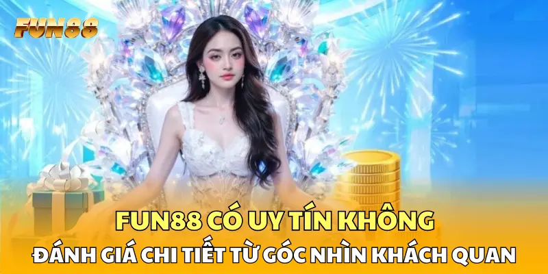 1 FUN88 Có Uy Tín Không – Đánh Giá Chi Tiết Từ Góc Nhìn Khách Quan FUN88 Có Uy Tín Không – Đánh Giá Chi Tiết Từ Góc Nhìn Khách Quan