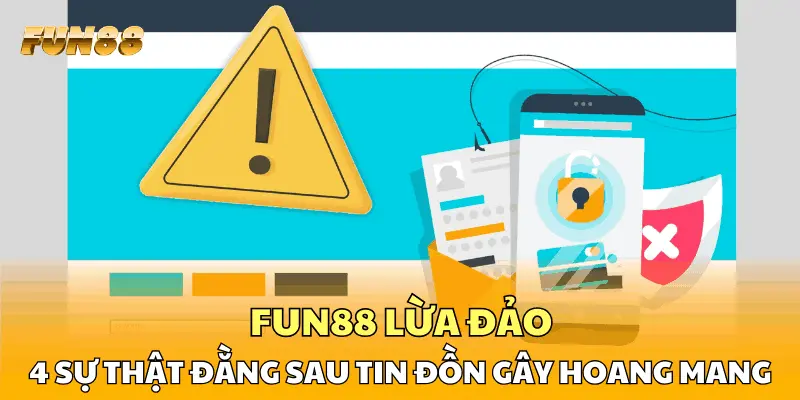 1 FUN88 Lừa Đảo - 4 Sự Thật Đằng Sau Tin Đồn Gây Hoang Mang FUN88 Lừa Đảo - 4 Sự Thật Đằng Sau Tin Đồn Gây Hoang Mang