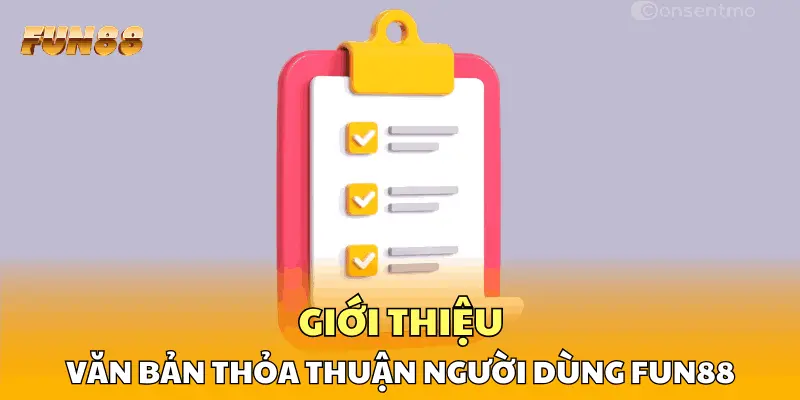 Giới thiệu văn bản thỏa thuận người dùng FUN88 Giới thiệu văn bản thỏa thuận người dùng FUN88
