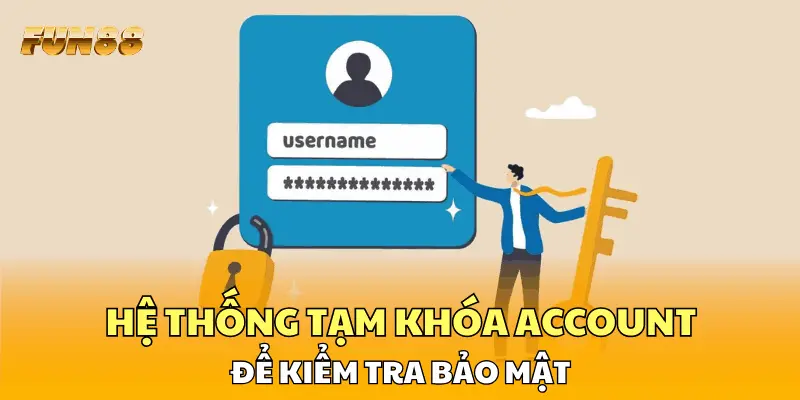 Hệ thống tạm khóa account nghi vấn để kiểm tra bảo mật Hệ thống tạm khóa account nghi vấn để kiểm tra bảo mật