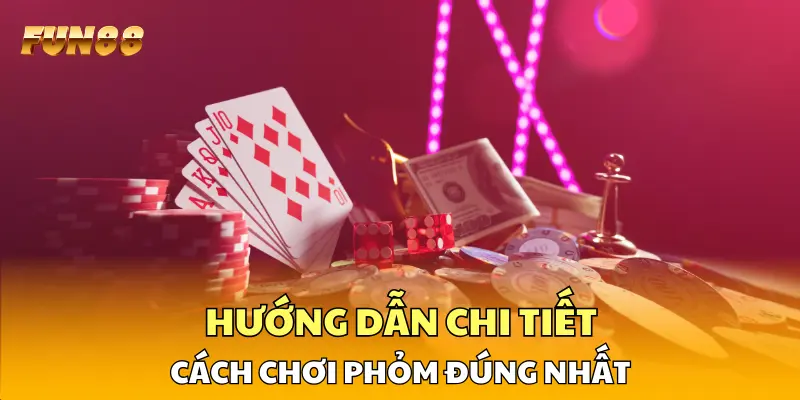 Hướng dẫn chi tiết cách chơi phỏm đúng nhất Hướng dẫn chi tiết cách chơi phỏm đúng nhất