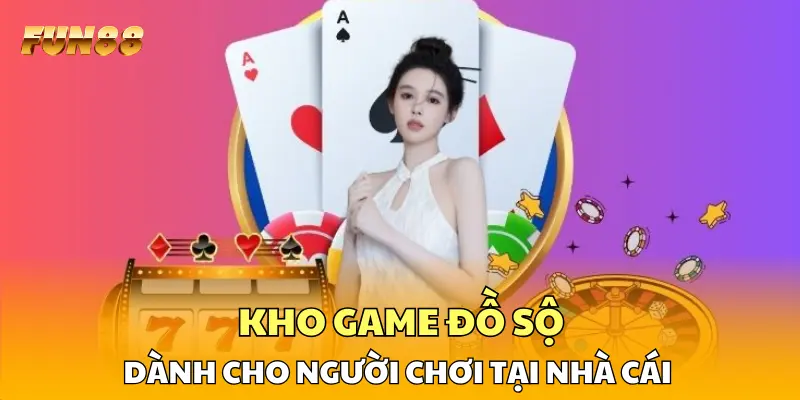 Kho game đồ sộ dành cho người chơi tại nhà cái Kho game đồ sộ dành cho người chơi tại nhà cái