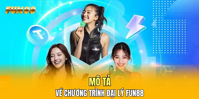 Mô tả về chương trình đại lý FUN88 Mô tả về chương trình đại lý FUN88