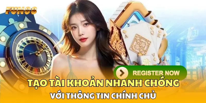 Tạo tài khoản nhanh chóng với thông tin chính chủ
