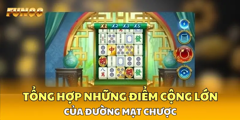 Tổng hợp những điểm cộng lớn của Đường Mạt Chược